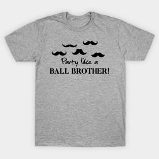 Ball State - Party Like A Ball Brother! T-Shirt